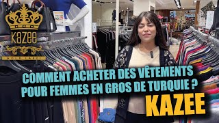 COMMENT ACHETER DES VÊTEMENTS POUR FEMMES EN GROS DE TURQUIE  KAZÉE [upl. by Wiltsey]