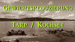 Gewichtsreduzierung Tarp  Kochset [upl. by Eppesiug]