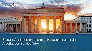 So geht Auslandsrekrutierung Kaffeepause mit dem ArbeitgeberService [upl. by Kruse]