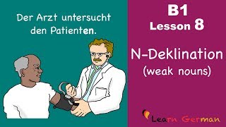 Learn German Intermediate  NDeklination  Weak Nouns  B1  Lesson 8 [upl. by Roanne909]