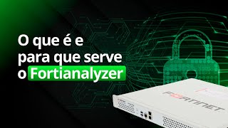 Tudo o que você Precisa Saber Sobre Fortianalyzer [upl. by Ttirrem]