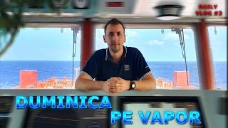 DUMINICA PE VAPOR  DAILY VLOG DIN VIATA DE NAVIGATOR [upl. by Erasme]