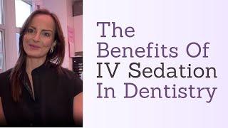 The Benefits Of IV Sedation In Dentistry [upl. by Marielle]