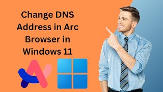 How to Change DNS Address in Arc Browser in Windows 11  GearUpWindows Tutorial [upl. by Lennon]