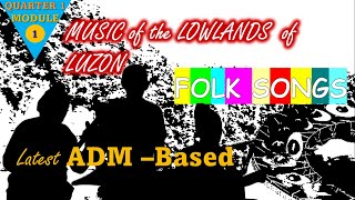 Music 7 Quarter 1 Module 1 Music of the Lowlands of Luzon Folksongs  Lecture ONLY [upl. by Jephthah995]