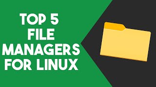 Top 5 File Managers for Linux [upl. by Marjory159]