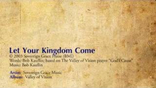 Let Your Kingdom Come  Sovereign Grace [upl. by Chance717]