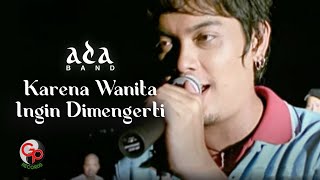 Ada Band  Karena Wanita Ingin Dimengerti Official Music Video [upl. by Jamison]