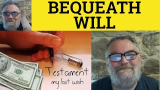 🔵 Bequeath Meaning  Bequest Examples  Will Defined  Will vs Bequeath  Legal English [upl. by Jeunesse]