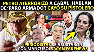 PETRO ATERRORIZÓ A CABAL ¡HABLAN DE PARO ARMADO MANCUSO ¡ASUSTÓ A PERIODISTAS CAE FAKE NEWS [upl. by Ayoj]