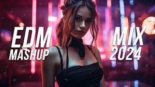 EDM Mashup Mix 2024  Best Mashups amp Remixes of Popular Songs  Party Music Mix 2024 [upl. by Hayimas]