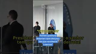 Homem questiona Bolsonaro após discurso quottem que reconhecer a derrotaquot Shorts [upl. by Galasyn991]