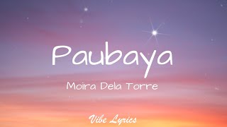 Paubaya  Moira Dela Torre Lyrics [upl. by Bart986]