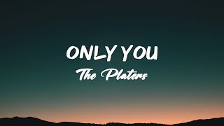 The Platters  Only You Lyrics [upl. by Herzberg]