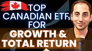 Top Canadian Listed ETFs for Maximum Long Term GROWTH amp Total Return [upl. by Tse36]