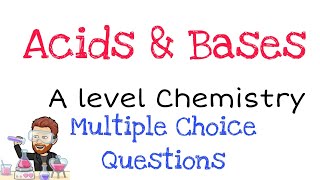 Acids and Bases  A level Chemistry  Multiple Choice Exam Question Walkthrough 1 [upl. by Hniht]