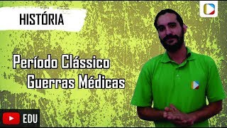 História  Período Clássico Guerras Médicas [upl. by Minabe]