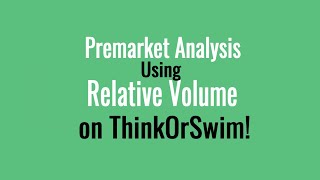 My Premarket Analysis Process Using Relative Volume  Thinkorswim Tutorial [upl. by Flan]