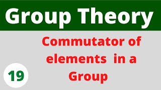 Commutator  Group Theory [upl. by Handbook]