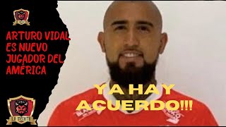 💣BOMBAZO MUNDIAL🔥YA HAY ACUERDO💥Y EL REY VIDAL👑 ES NUEVO JUGADOR DEL AMÉRICA👹 [upl. by Niwred518]