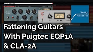 Fattening Guitars With Puigtec EQP1A Pultec Clone amp CLA2A [upl. by Nylkaj]