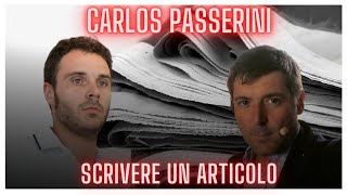 COME SI SCRIVE UN ARTICOLO GIORNALISTICO DIALOGO CON CARLOS PASSERINI [upl. by Tichon203]