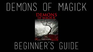 quotDemons of Magickquot Beginners Guide [upl. by Rozella461]