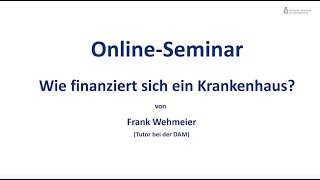 Wie finanziert sich ein Krankenhaus  Gesundheitsmanagement  OnlineSeminar der DAM [upl. by Kimmi660]