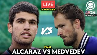 🔴 CARLOS ALCARAZ  DANIIL MEDVEDEV FINAL INDIAN WELLS  COMENTANDO EN DIRECTO [upl. by Waldack]