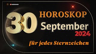 Horoskop für den 30 September 2024 für alle Sternzeichen [upl. by Alamaj]