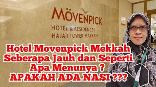 HOTEL MOVENPICK MAKKAH  KE MASJIDIL HARAM TINGGAL MELANGKAH amp REVIEW MAKANANNYA [upl. by Mauceri549]