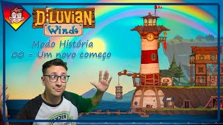 DILUVIAN WINDS GAMEPLAY  MODO HISTÓRIA 00  Um novo começo  Sem Comentários [upl. by Lucias480]