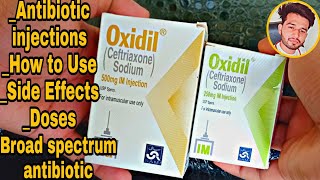 Oxidil Ceftriaxone Sodium injection How to use Mood of Actions BenefitsUsesSide EffectsDoses [upl. by Renado]