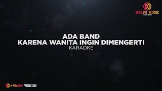 Ada Band  Karena Wanita Ingin Dimengerti Karaoke Version [upl. by Adnamal]