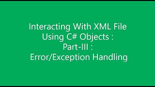 C How To Interact With XML File Using C Objects Part 4 Error Exception Handling [upl. by Namaan152]