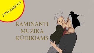 Dvi valandos ramios muzikos ♥♥♥ Lopšinės vaikams bei kūdikiams ♫♫♫ Ramaus miegelio [upl. by Efioa261]