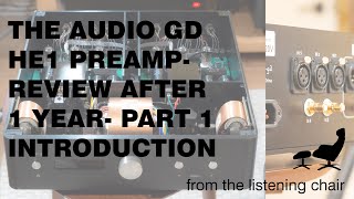 Review of the Audio GD HE1 XLR Balanced Tube Preamp After 1 Year Part 1 Introduction [upl. by Minnie]