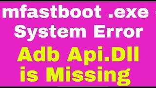 mfastboot exe  System Error Adb ApiDll is Missing solution 1000Done [upl. by Dielle]