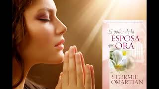 Audio Libro EL PODER DE LA ESPOSA QUE ORA Stormie Omartian [upl. by Itraa]