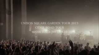 「UNISON SQUARE GARDEN TOUR 2013 CIDER ROAD TOUR  NHK HALL 20130410」トレーラー [upl. by Enida114]