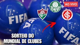 SORTEIO DO MUNDIAL DE CLUBES DA FIFA  AO VIVO l Palmeiras Fluminense e Internacional de olho [upl. by Denison]