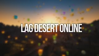 Lag Desert Online  A Lag Meme [upl. by Eiramassenav67]