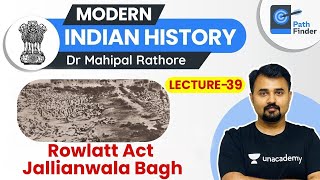 L39 Rowlatt Act and Jallianwala Bagh Massacre l Modern History  Dr Mahipal Rathore UPSC IAS [upl. by Hodges217]