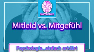 Mitleid vs Mitgefühl  Der kleine aber feine Unterschied  Psychologieeinfach erklärt [upl. by Yenaffit409]