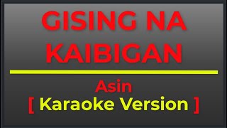 GISING NA KAIBIGAN  ASIN  KARAOKE VERSION  II POPCORN KARAOKE [upl. by Rainah]