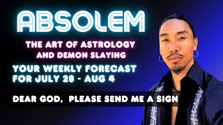 WEEKLY ASTROLOGY FORECAST FOR JULY 28 2024  PLEASE GOD SEND ME A SIGN [upl. by Hepza]