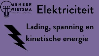 Natuurkunde uitleg Elektriciteit 21 Lading spanning en kinetische energie [upl. by Oek]