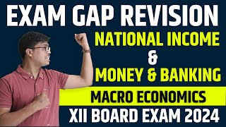 National Income amp Money amp Banking  ONE SHOT  Class 12 Economics Exam Gap Revision for BOARD 2024 [upl. by Elpmet343]