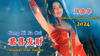 刘德华  恭喜发财  DjRling ProgHouse Remix 2024  Gong Xi Fa Cai  Selamat Dan Sukses dj抖音版2024 [upl. by Vincents]