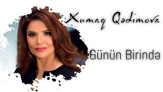 Xumar Qədimova — Günün Birində [upl. by Petr444]